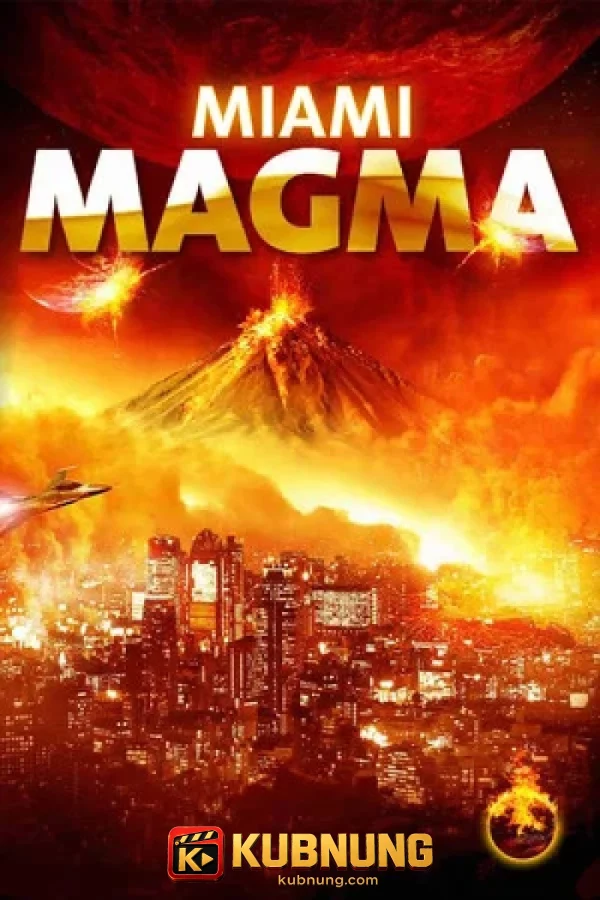 โปสเตอร์ Miami Magma (2011) มหาวิบัติลาวาถล่มเมือง